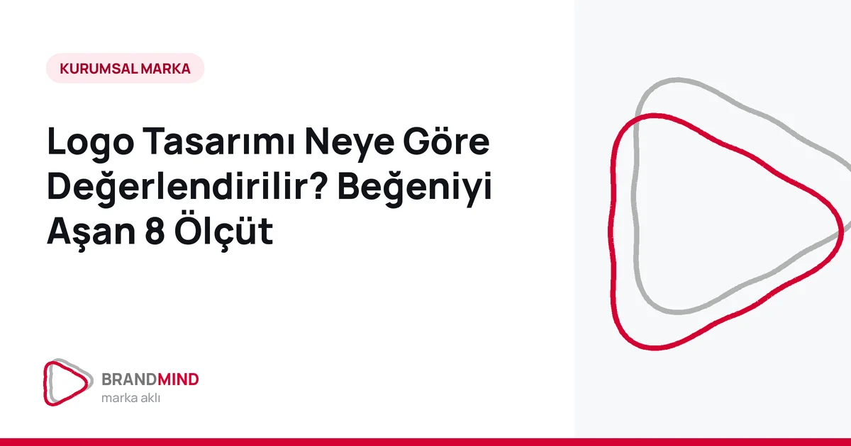 Logo Tasarımı Neye Göre Değerlendirilir? Beğeniyi Aşan 8 Ölçüt