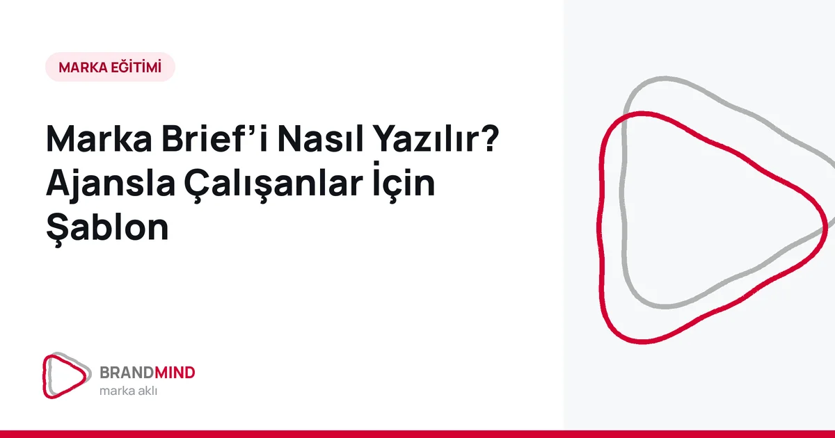 Marka Brief’i Nasıl Yazılır? Ajansla Çalışanlar İçin Şablon
