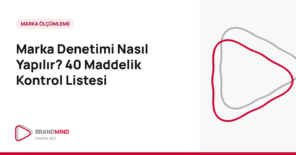 Marka Denetimi Nasıl Yapılır? 40 Maddelik Kontrol Listesi