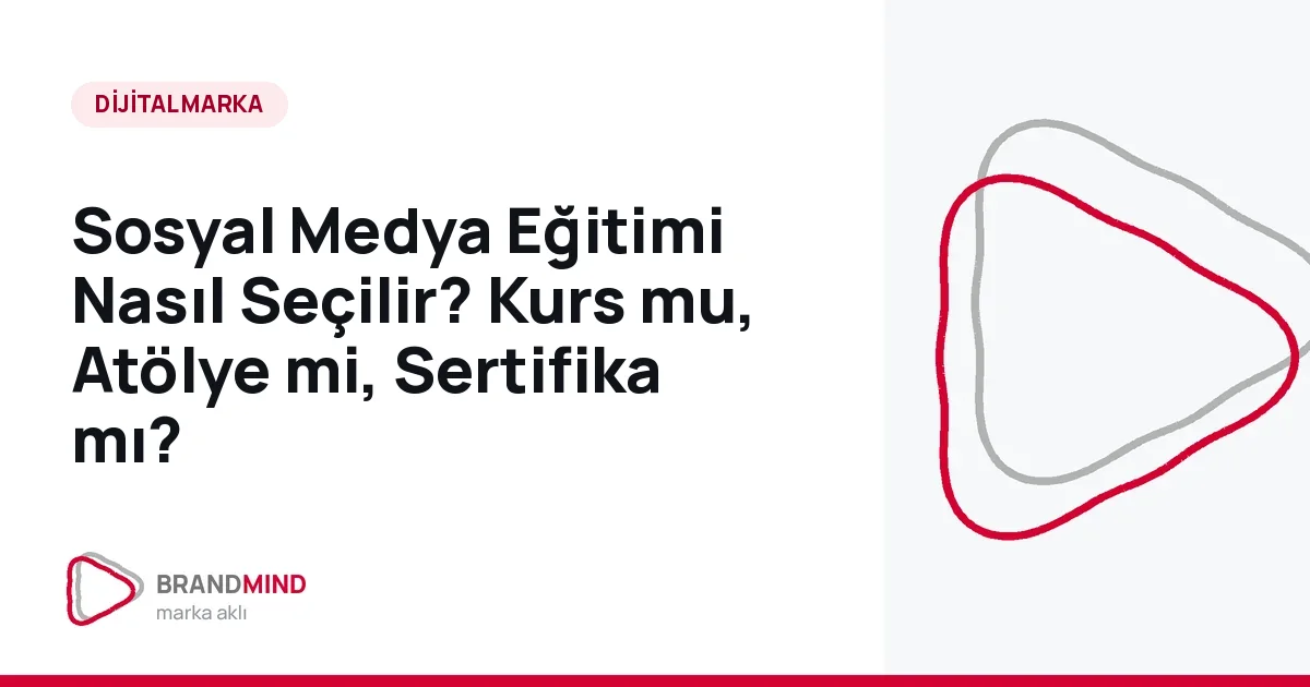 Sosyal Medya Eğitimi Nasıl Seçilir? Kurs mu, Atölye mi, Sertifika mı?
